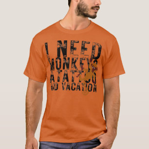 Ich brauche Affen a Tattoo and a Vacation Funny Zo T-Shirt