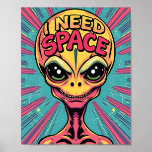 Ich brauche Alien im Weltraum Poster