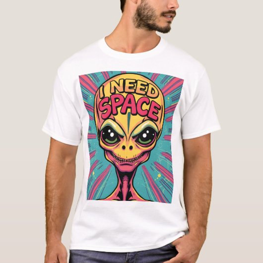 Ich brauche Alien im Weltraum T-Shirt (Vorderseite)