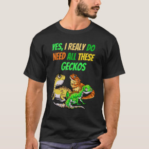 Ich brauche alle Geckos Reptile Dragon Pet Viper T-Shirt