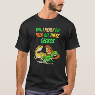 Ich brauche alle Geckos Reptile Dragon Pet Viper T-Shirt