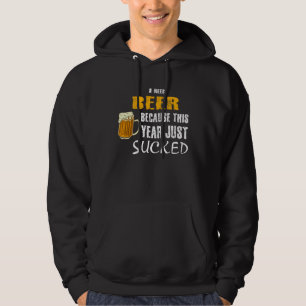 Ich brauche Bier weil das Jahr scheiße war Bier sa Hoodie