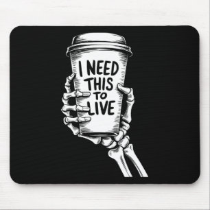 Ich brauche das, um Kaffee-Skelett-Hand zu leben Mousepad