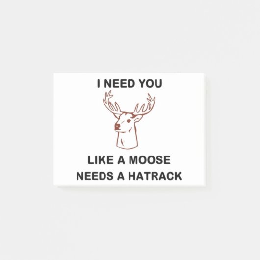 ICH BRAUCHE, DASS DU EINEN MOOSE BRAUCHST. POST-IT KLEBEZETTEL (Vorderseite)