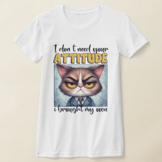 Ich brauche deine Einstellung nicht. Ich habe mein T-Shirt