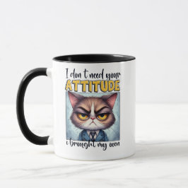 Ich brauche deine Einstellung nicht. Ich habe mein Tasse