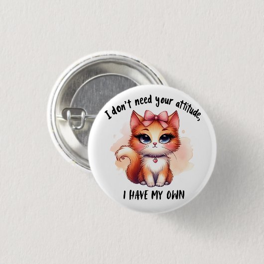 Ich brauche deine Einstellung nicht Lustiges Katze Button (Vorne & Hinten)