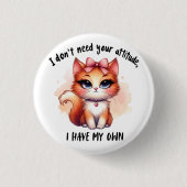 Ich brauche deine Einstellung nicht Lustiges Katze Button (Vorderseite)