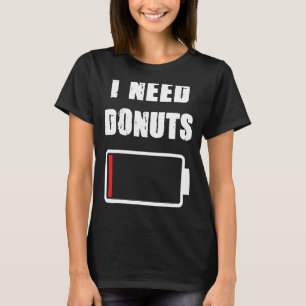 Ich brauche Donuts Donut und Gebäck Doughnut Fans T-Shirt