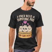 Ich brauche Dumpling und Dim um mehr chinesische L T-Shirt (Vorderseite)