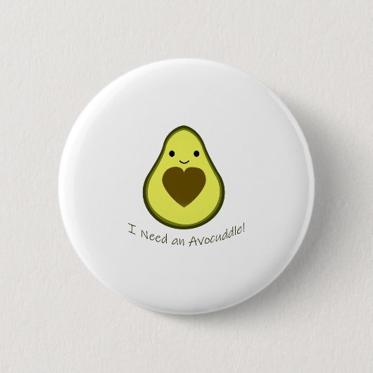 Ich brauche ein Avocuddle Niedlich Kawaii Avocado Button (Vorderseite)