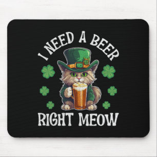 Ich brauche ein Bier, genau in Meow Cat Gl St Patr Mousepad