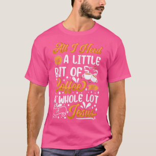 Ich brauche ein bisschen Kaffee und eine ganze Men T-Shirt
