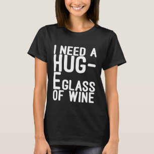 Ich brauche ein Glattglas von Wine Rige Hug Mama S T-Shirt