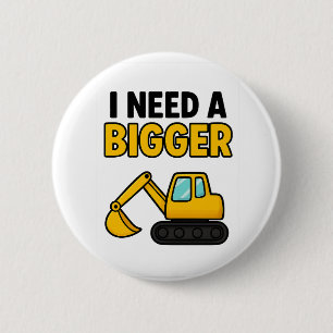 Ich brauche ein größeres Digger-Abzeichen Button