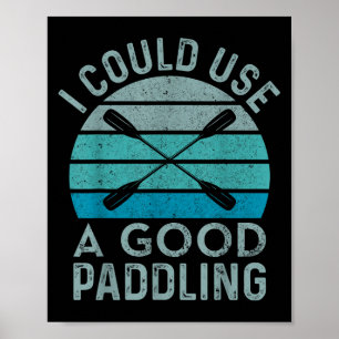 Ich brauche ein gutes paddelndes Kayak Kayaking Poster