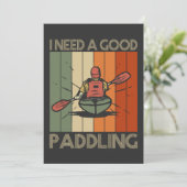 Ich brauche ein gutes Paddelpaddelpaddeln. Einladung (Stehend Vorderseite)