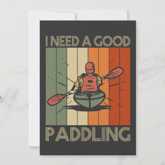Ich brauche ein gutes Paddelpaddelpaddeln. Einladung