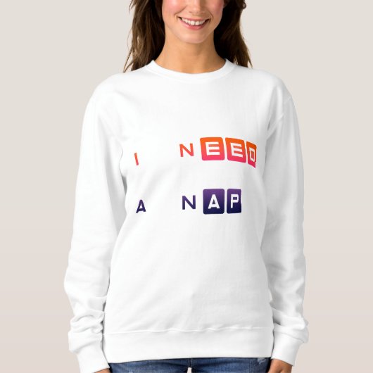 Ich brauche ein Nickerchen Lustiges Typografie-Des Sweatshirt (Vorderseite)