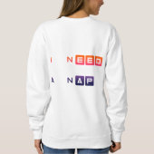 Ich brauche ein Nickerchen Lustiges Typografie-Des Sweatshirt (Rückseite)