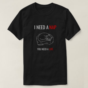 Ich brauche ein Nickerchen Sarkastisches Katzenlie T-Shirt