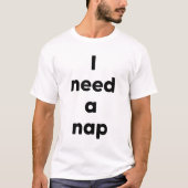 Ich brauche ein Nickerchen T-Shirt (Vorderseite)