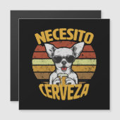 ICH BRAUCHE EIN NIEDLICHES CHIHUAHUA BIER MAGNETKARTE (Vorne/Hinten)
