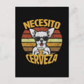 ICH BRAUCHE EIN NIEDLICHES CHIHUAHUA BIER POSTKARTE (Vorderseite)