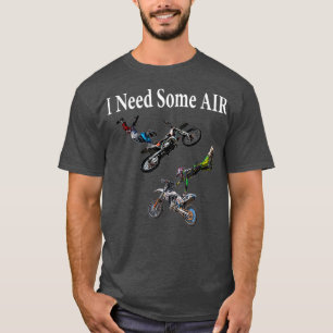 Ich brauche ein paar Air Motocross Tricks Spaß Ges T-Shirt
