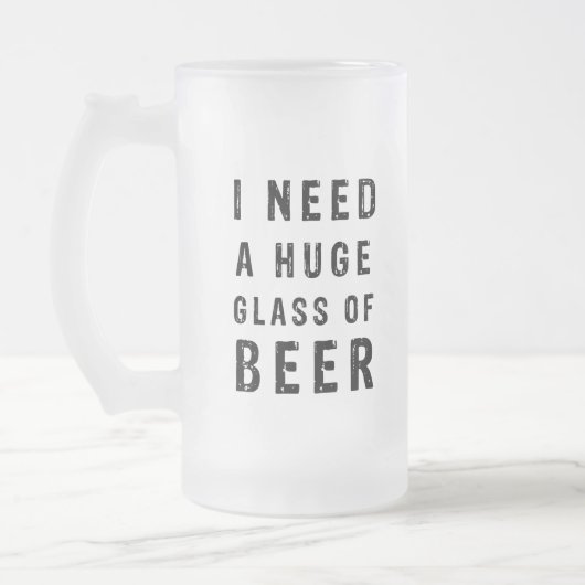 Ich brauche ein riesiges Glas Bier Mattglas Bierglas (Links)