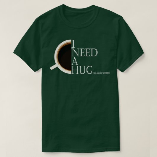 Ich brauche ein riesiges Glas Kaffee T-Shirt (Design vorne)
