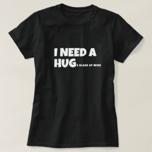 Ich brauche ein riesiges Glas Wein T-Shirt