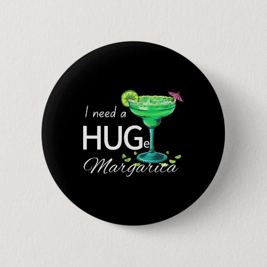 Ich brauche ein riesiges Margarita Cinco De Mayo P Button (Vorderseite)
