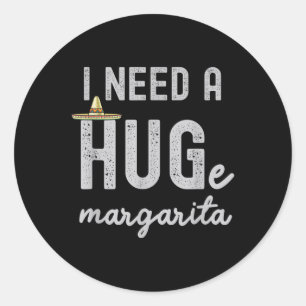 Ich brauche ein riesiges Margarita Ich brauche ein Runder Aufkleber