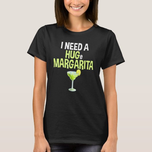 Ich brauche ein riesiges Margarita Unglaublich wit T-Shirt (Vorderseite)
