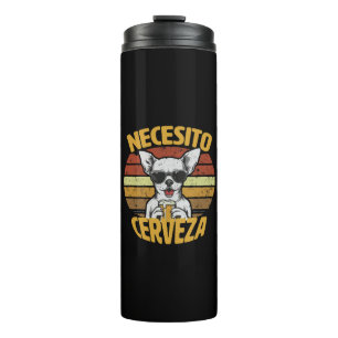 ICH BRAUCHE EIN SÜßES CHIHUAHUA BIER THERMOSBECHER