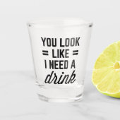 Ich brauche ein Trinkgeld Schnapsglas (Vorderseite)