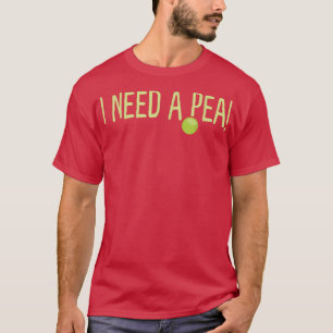 Ich brauche eine Erbse, die auf veganer Pflanze ba T-Shirt