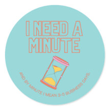 Ich brauche eine Minute!