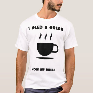 Ich brauche eine Pause von meiner Pause – Lustig T-Shirt
