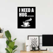 Ich brauche eine riesige Tasse Kaffee Poster (Heimbüro)