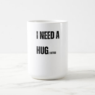 Ich brauche eine riesige Tattoo spielerische Word- Kaffeetasse