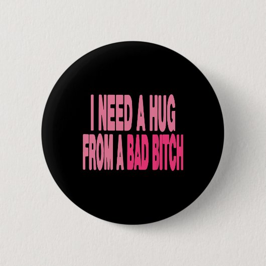 Ich brauche eine Umarmung aus einem Bad Button (Vorderseite)