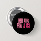 Ich brauche eine Umarmung aus einem Bad Button (Vorne & Hinten)