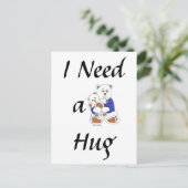 Ich brauche eine Umarmung Postkarte (Stehend Vorderseite)