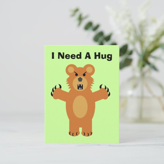 Ich brauche eine Umarmung Postkarte (Stehend Vorderseite)