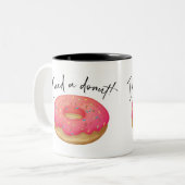 Ich brauche einen Donut Zweifarbige Tasse (Vorderseite Links)