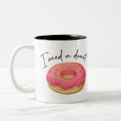 Ich brauche einen Donut Zweifarbige Tasse (Links)