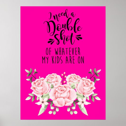 Ich brauche einen doppelten Schuss von allem, was  Poster (Vorne)