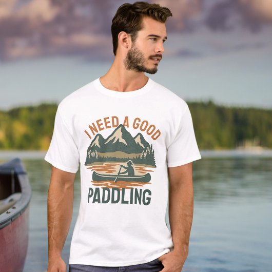 Ich brauche einen guten paddelnden Kayaking-Spaß T-Shirt